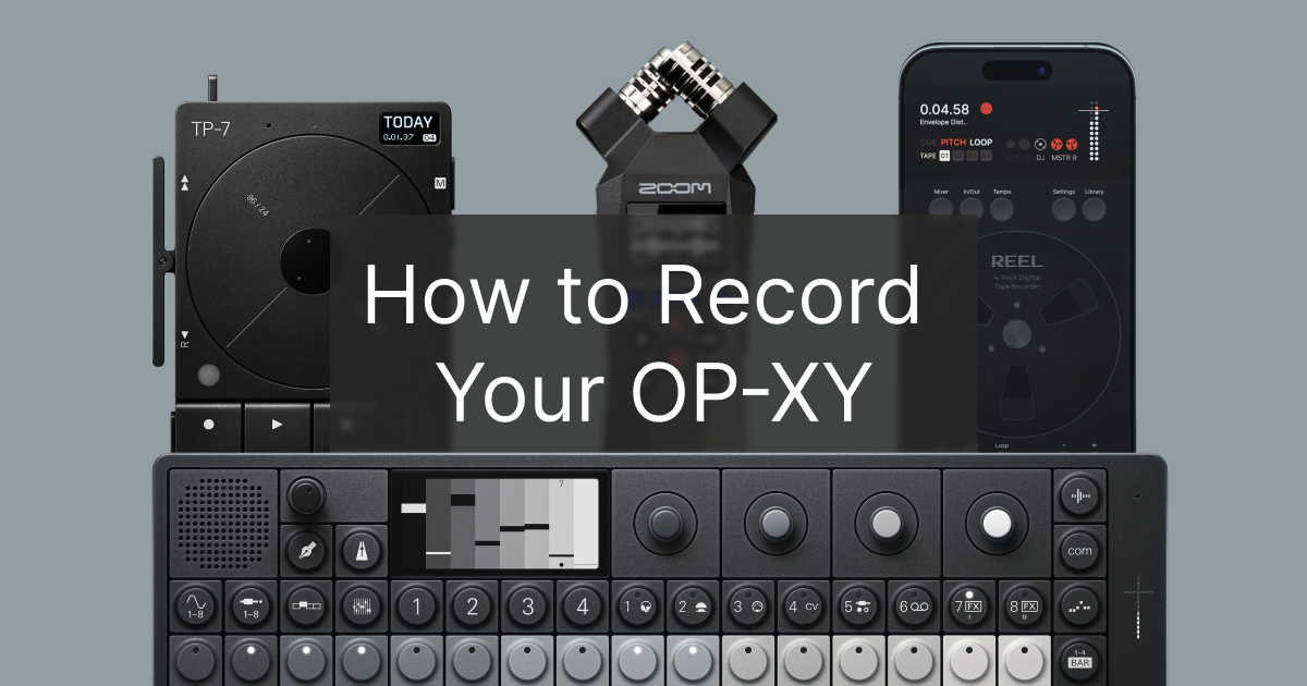 A Teenage Engineering TP-7, a Zoom handheld recorder and an iPhone running Reel above an OP-XY, the ways to record an OP-XY