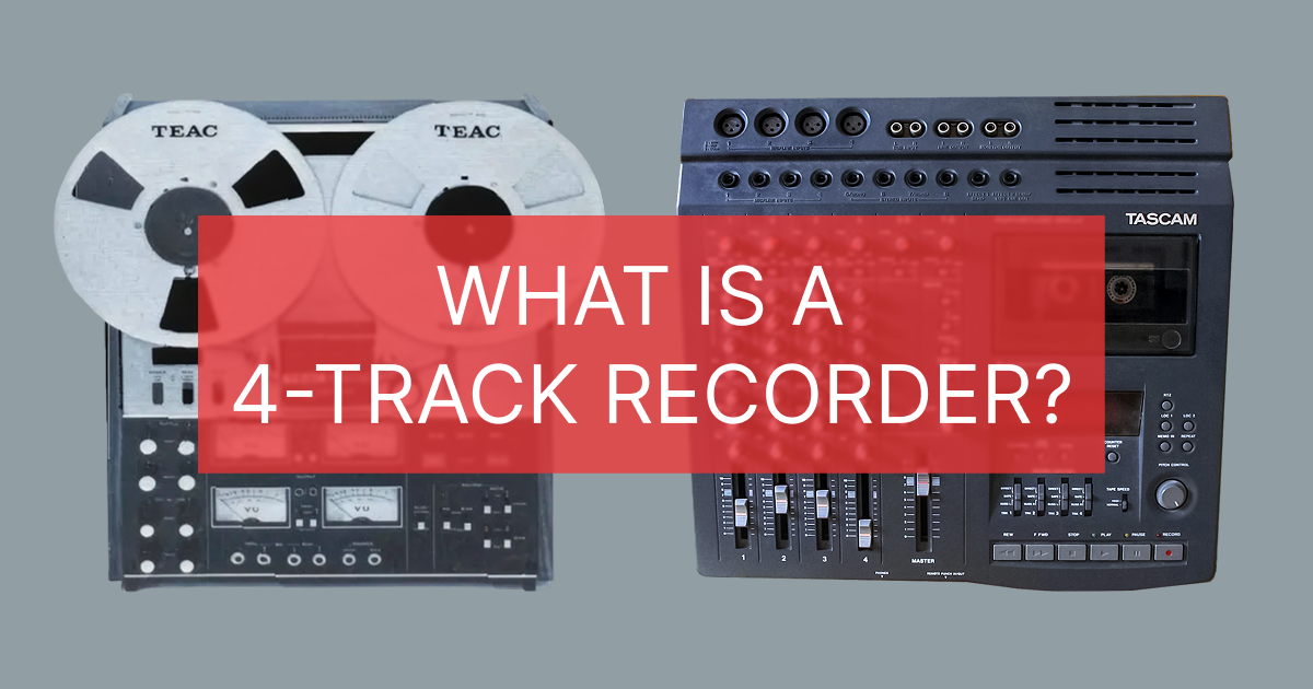 A TEAC reel-to-reel tape recorder beside a Tascam Portastudio 424 MKII cassette 4-track, titled What is a 4-track recorder?